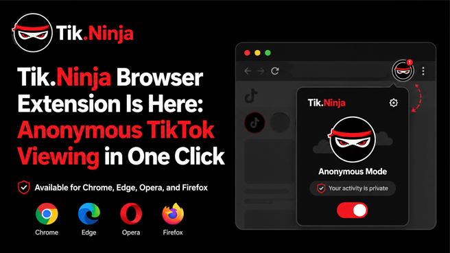 Tik.Ninja Browser Extension Is Here: Anonymous TikTok Viewing in One Click
